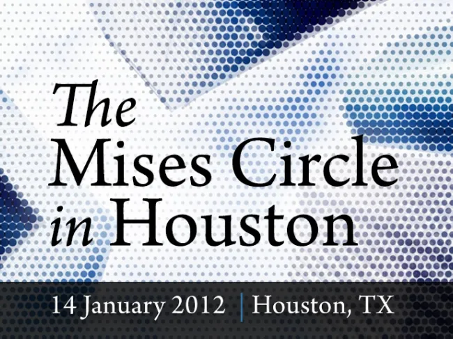 Mises Circle in Houston 2012